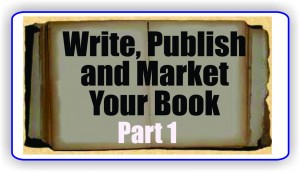 Write, publish and Market Your Book