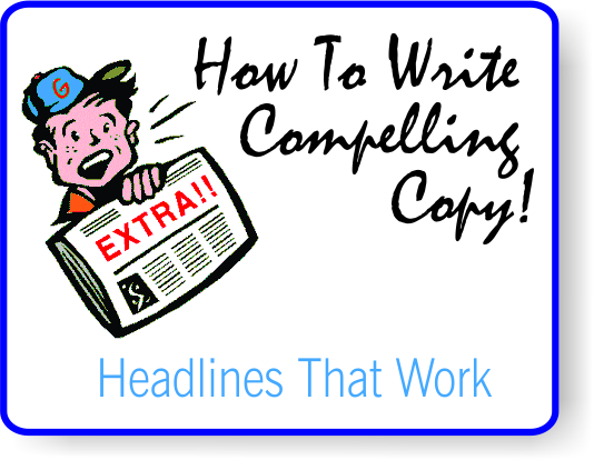 Compelling Copywriting - Headlines That Work!