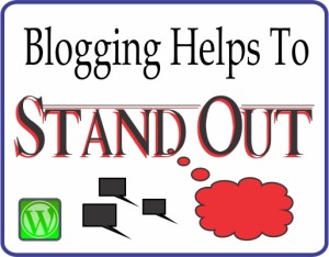 Blogging Helps to Stand Out