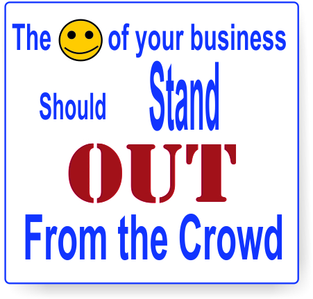 The face of your business is to stand out from the crowd